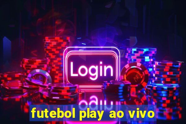 futebol play ao vivo